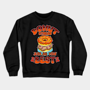 Teacher Testing Donut Stress Just Do Your Best Teacher Team Crewneck Sweatshirt